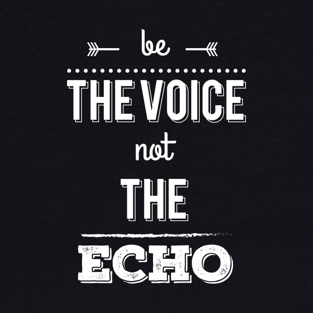 Be The Voice, Not The Echo by ByVili